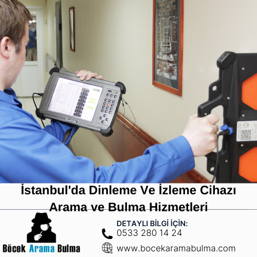 İstanbul'da Dinleme Ve İzleme Cihazı Arama ve Bulma Hizmetleri